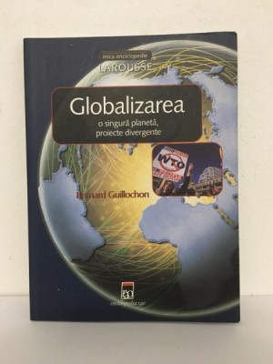 Bernard Guillochon - Globalizarea. O Singura Planeta, Proiecte Divergente foto