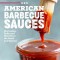 American Barbecue Sauces: Marinades, Rubs, and More from the South and Beyond