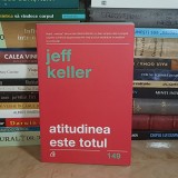 JEFF KELLER - ATITUDINEA ESTE TOTUL , EDITIA A 5-A , 2018 *
