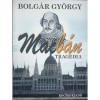 Macb&aacute;n - Trag&eacute;dia - Bolg&aacute;r Gy&ouml;rgy