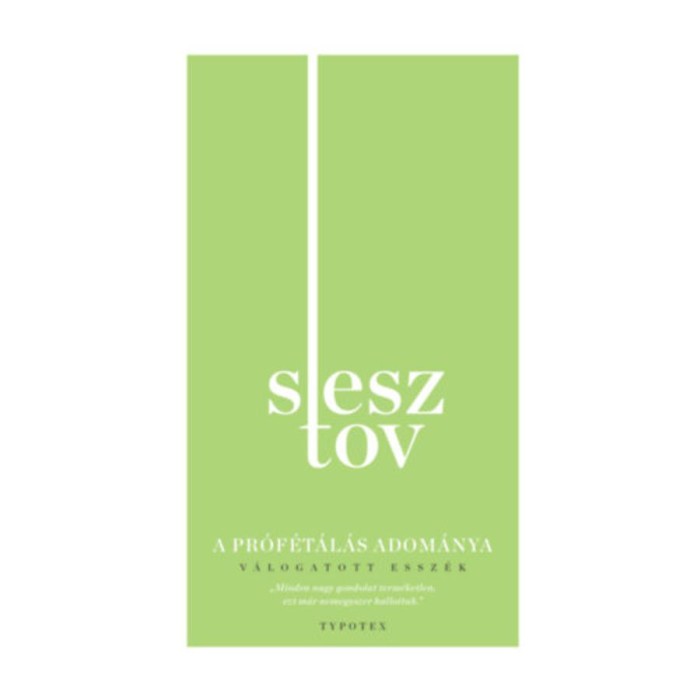 A pr&oacute;f&eacute;t&aacute;l&aacute;s adom&aacute;nya - V&aacute;logatott essz&eacute;k - Lev Sesztov