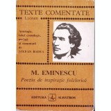 Mihai Eminescu - Poezia de inspirație folclorică ( TEXTE COMENTATE )