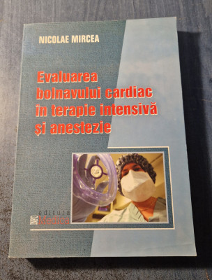 Evaluarea bolnavului cardiac in terapie intensiva si anestezie Nicolae Mircea foto