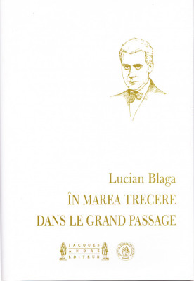 AMS - LUCIAN BLAGA - IN MAREA TRECERE/DANS LE GRAND PASSAGE (AUT. PTR. STEICIUC) foto