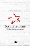 Locuri comune. Clasa, anticomunism, stanga - Florin Poenaru, Editura Tact, 2017, 267 pagini
