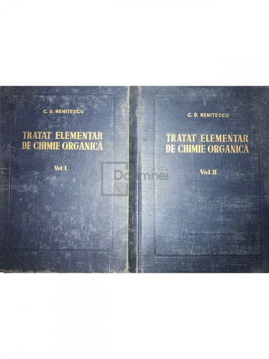 C. D. Nenițescu - Tratat elementar de chimie organică, 2 vol (ed. IV) (editia 1956)
