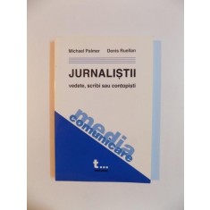 JURNALISTII , VEDETE , SCRIBI SAU CONTOPISTI de MICHAEL PALMER , DENIS RUELLAN , 2002