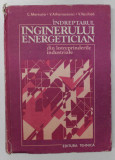 INDREPTARUL INGINERULUI ENERGETICIAN DIN INTREPRINDERILE INDUSTRIALE de C. MEREUTA , V. ATHANASOVICI , V. VASILUTA , 1984 * DEFECT COTOR