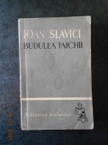 IOAN SLAVICI - BUDULEA TAICHII (1963, Biblioteca scolarului)