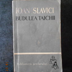 IOAN SLAVICI - BUDULEA TAICHII (1963, Biblioteca scolarului)