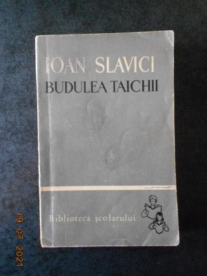 IOAN SLAVICI - BUDULEA TAICHII (1963, Biblioteca scolarului) foto