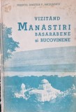 Vizitand Manastiri Basarabene si Bucovinene - Preotul Dimitrie P. Micsunescu (cu dedicatie de la autor)