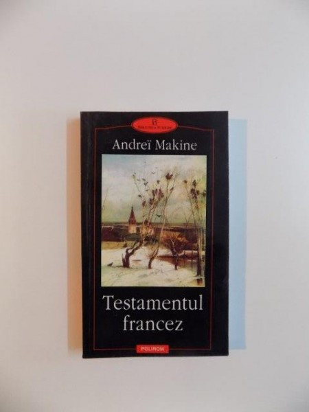 TESTAMENTUL FRANCEZ de ANDREI MAKINE , 2002