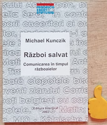 Razboi salvat Comunicarea in timpul razboaielor Michael Kunczik foto