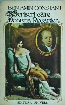 Benjamin Constant - Scrisori catre Doamna Recamier foto
