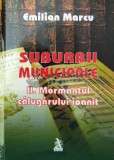 Cumpara ieftin Suburbii municipale Vol. 2 Morm&acirc;ntul calugarului ioanit - 2007 - Emilian Marcu ($Q128)