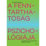 A fenntarthat&oacute;s&aacute;g pszichol&oacute;gi&aacute;ja - A k&ouml;rnyezeti probl&eacute;m&aacute;k emberi oldala - Horv&aacute;th Bal&aacute;zs