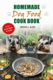 Homemade Dog Food Cook Book: 2-in-1 Guide &amp; Recipes that are nutritious and affordable.