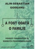 A fost odata o familie - Alin Sebastian Godeanu