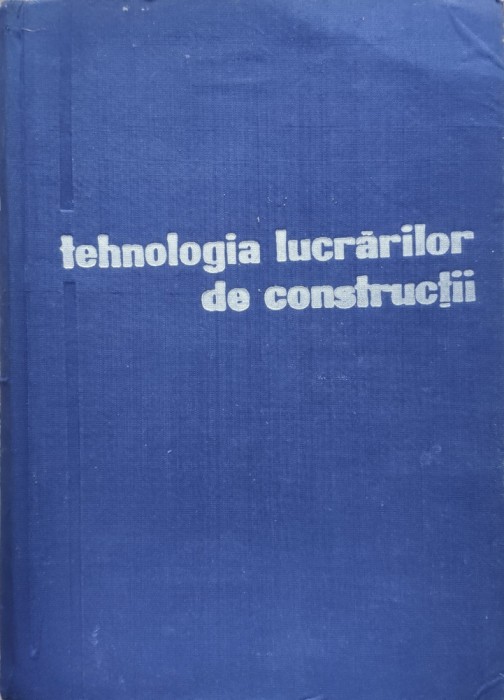 Tehnologia Lucrarilor De Constructii - Negru R, Bogdan N., Tomsa F., Ileana N., Popp. D., E13