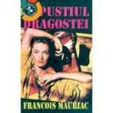 Francois Mauriac - Pustiul dragostei