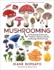 The Art of Mushrooming: An Illustrated Guide to the Fantastic World of Fungi