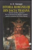 Istoria romanilor din Dacia Traiana. Istoria medie (volumul II + volumul III) - A. D. Xenopol