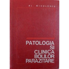PATOLOGIA SI CLINICA BOLILOR PARAZITARE de AL. NICULESCU , 1975