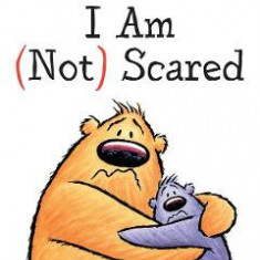 I Am (Not) Scared - Anna Kang