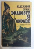 (C475) ALEXANDRE DUMAS - DRAGOSTE SI ONOARE