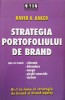 Strategia Portofoliului de Brand - David A. Aaker - Brandbuilders, 2006 - Marketing, Economie - Carte Paperback