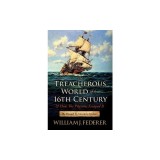 The Treacherous World of the 16th Century &amp; How the Pilgrims Escaped It: The Prequel to America's Freedom