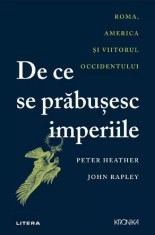 De ce se prabusesc imperiile. Roma, America si viitorul occidentului, Peter Heather, John Rapley