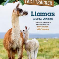 Llamas and the Andes: A Nonfiction Companion to Magic Tree House #34: Late Lunch with Llamas - Mary Pope Osborne, Natalie Pope Boyce