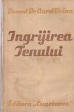 Docent Dr. Aurel Voina - Ingrijirea tenului (editie veche)