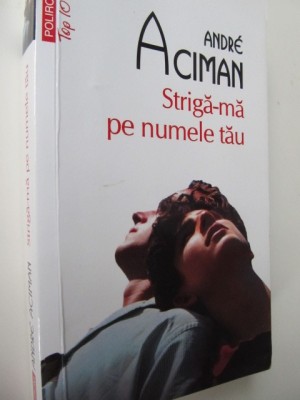 Striga-ma pe numele tau - Andre Aciman foto