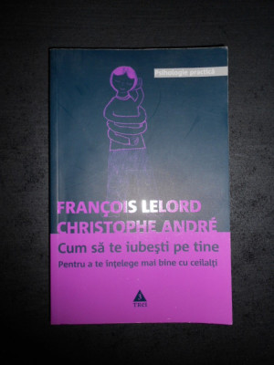 FRANCOIS LELORD, CHRISTOPHE ANDRE - CUM SA TE IUBESTI PE TINE foto