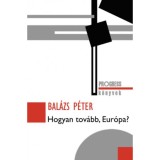 Hogyan tov&aacute;bb, Eur&oacute;pa? - Bal&aacute;zs P&eacute;ter