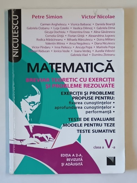 MATEMATICA , BREVIAR TEORETIC CU EXERCITII SI PROBLEME REZOLVATE , CLASA A V - A , EDITIA A II - A de PETRE SIMION si VICTOR NICOLAE , 2012 *PREZINTA