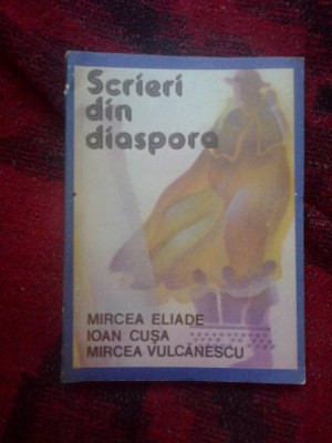 a8 Scrieri Din Diaspora - Mircea Eliade, Ioan Cusa, Mircea Vulcanescu foto