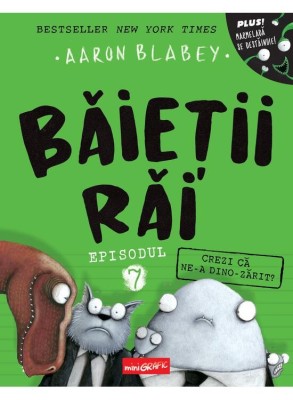 Baietii Rai. Episodul 7: Crezi Ca Ne-A Dino-Zarit?, Aaron Blabey - Editura Art foto