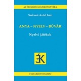 Anya - nyelv - b&uacute;v&aacute;r - Nyelvi j&aacute;t&eacute;kok - Szőcsn&eacute; Antal Ir&eacute;n