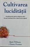Cumpara ieftin Cultivarea luciditatii. Un ghid practic pentru atingerea starii de pace interioara intr-o lume tot mai agitata - 2015 - Danny Penman (@L66)