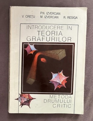 P. N. Izvercian Cretu Resiga - Introducere in teoria grafurilor. Metoda drumului critic foto