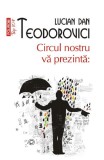 Circul Nostru Va Prezinta Top 10+ Nr 524, Lucian Dan Teodorovici - Editura Polirom