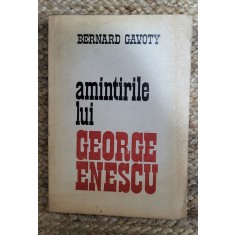 AMINTIRILE LUI GEORGE ENESCU-BERNARD GAVOTY