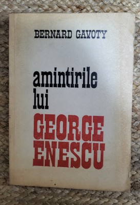 AMINTIRILE LUI GEORGE ENESCU-BERNARD GAVOTY foto