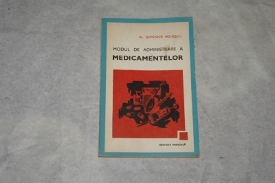 Modul de administrare a medicamentelor - Al. Duminica Moisescu - 1979 foto