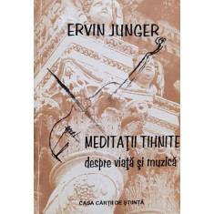 Meditatii Tihnite Despre Viata Si Muzica - Ervin Junger ,556948