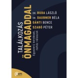 Tal&aacute;lkoz&aacute;s &ouml;nmagaddal - Egyszerű k&eacute;rd&eacute;sek, neh&eacute;z v&aacute;laszok - Buda L&aacute;szl&oacute;